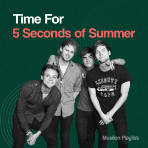 Time For 5 Seconds of Summer پلی لیست بهترین آهنگ های بند 5 Seconds of Summer