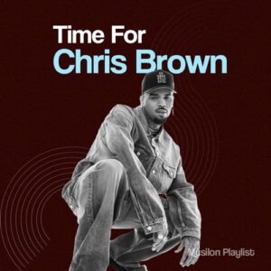 پلی لیست برترین آهنگ های کریس براون با نام Time For Chris Brown