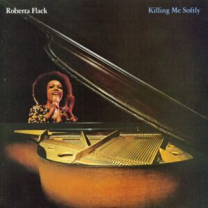 Killing Me Softly از Roberta Flack