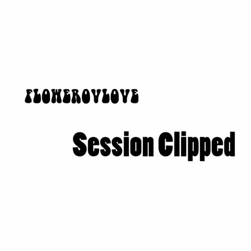 Session Clipped از flowerovlove