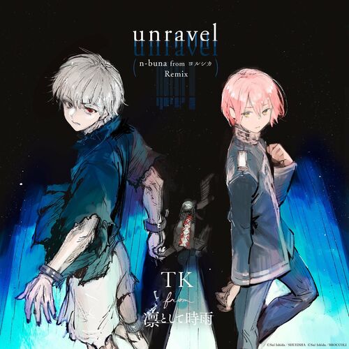 unravel (n-buna from YORUSHIKA Remix) - Exhibition edit از TK from Ling tosite sigure
