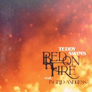 Bed on Fire (with Ingrid Andress) از Teddy Swims