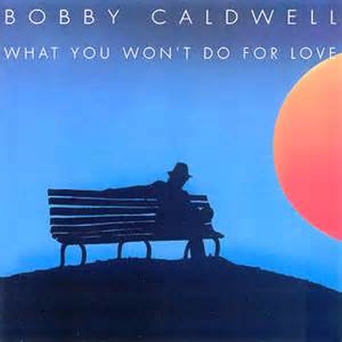 What You Won't Do for Love از Bobby Caldwell