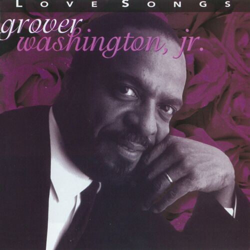 Love Songs از Grover Washington, Jr.
