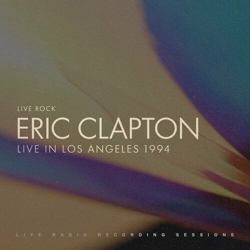 Eric Clapton: Live in Los Angeles (Live) از Eric Clapton