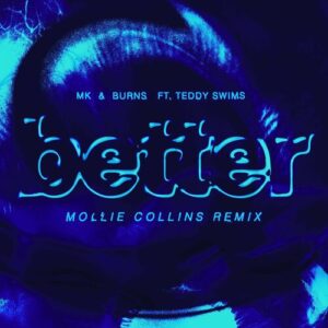 Better (feat. Teddy Swims) (Mollie Collins Remix) از MK