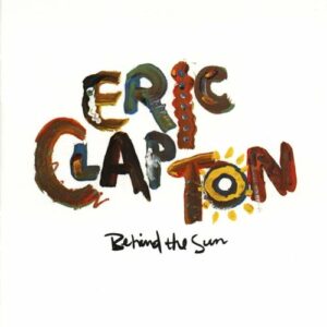 Behind the Sun از Eric Clapton