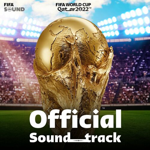 FIFA World Cup Qatar 2022™ (Official Soundtrack) از FIFA Sound