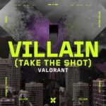Villain (Take the Shot) از VALORANT