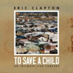 To Save A Child: An Intimate Live Concert از Eric Clapton