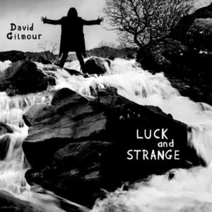 Luck and Strange از David Gilmour