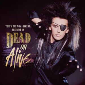 That's The Way I Like It: The Best of Dead Or Alive از Dead Or Alive