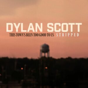 This Town's Been Too Good To Us (Stripped) از Dylan Scott