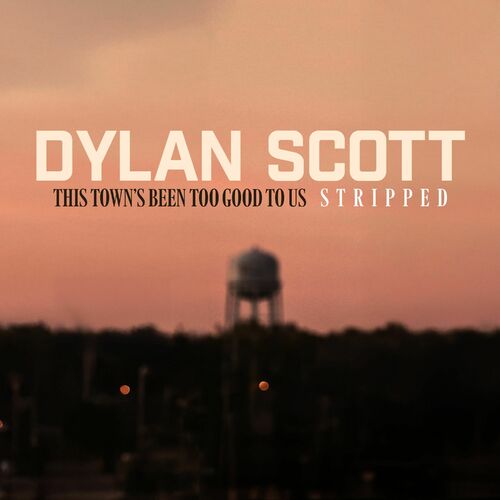 This Town's Been Too Good To Us (Stripped) از Dylan Scott
