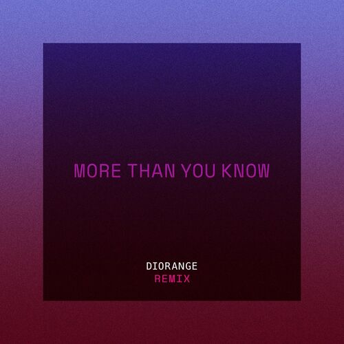 More Than You Know (Diorange Remix) از Axwell / Ingrosso