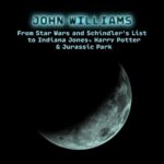 John Williams - From Star Wars and Schindler's List to Indiana Jones, Harry Potter & Jurassic Park از John Williams