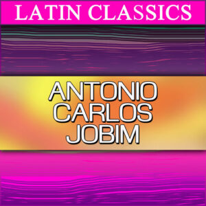 Latin Classics: Antônio Carlos Jobim از Antonio Carlos Jobim