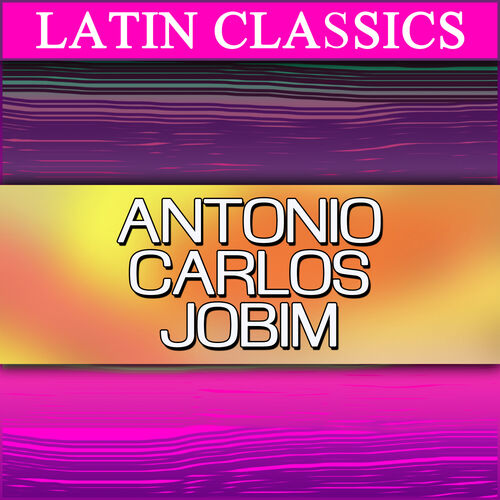 Latin Classics: Antônio Carlos Jobim از Antonio Carlos Jobim