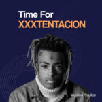 پلی لیست برترین آهنگ های XXXTENTACION با نام Time For XXXTENTACION