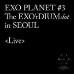 EXO PLANET #3-The EXO'rDIUM[dot] - Live Album از EXO