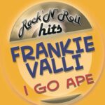 I Go Ape از Frankie Valli