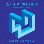 End Of The World از Alex Metric