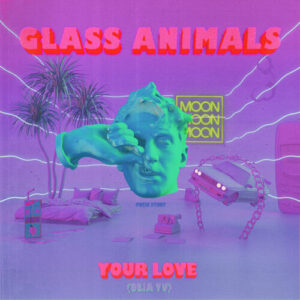 Your Love (Déjà Vu) از Glass Animals