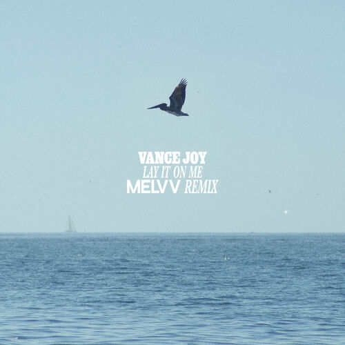 Lay It On Me (Melvv Remix) از Vance Joy
