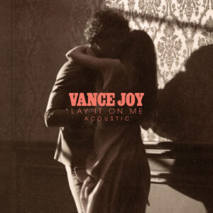 Lay It On Me (Acoustic) از Vance Joy