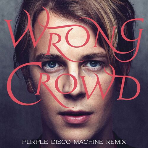Wrong Crowd (Purple Disco Machine Remix) از Tom Odell