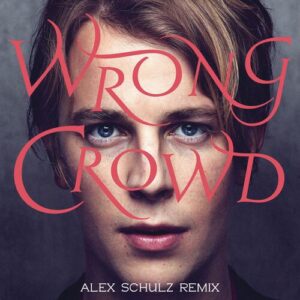 Wrong Crowd (Alex Schulz Remix) از Tom Odell