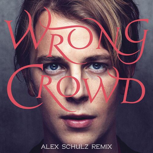 Wrong Crowd (Alex Schulz Remix) از Tom Odell