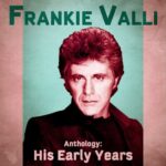 Anthology: His Early Years (Remastered) از Frankie Valli