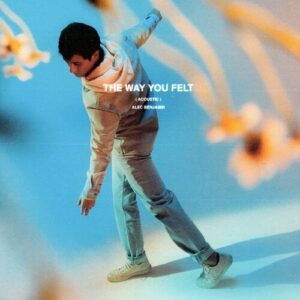 The Way You Felt (Acoustic Version) از Alec Benjamin