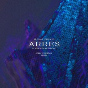 Arres (John Dahlbäck Remix) از Serhat Durmus