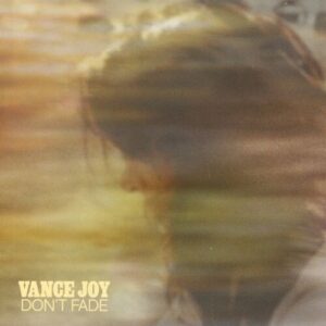 Don't Fade (Single Version) از Vance Joy