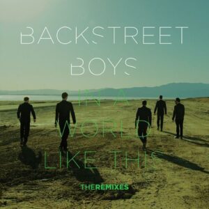 In a World Like This (The Remixes) از Backstreet Boys