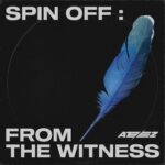 SPIN OFF : FROM THE WITNESS از ATEEZ