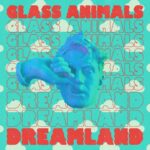 Dreamland (Real Life Edition) از Glass Animals