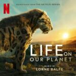 Life On Our Planet (Soundtrack from the Netflix Series) از Lorne Balfe