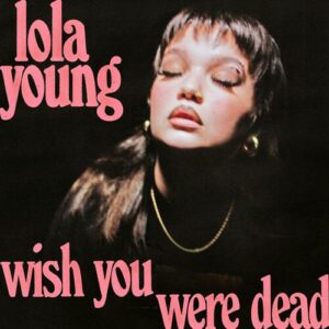Wish You Were Dead از Lola Young
