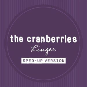 Linger (Sped Up) از The Cranberries