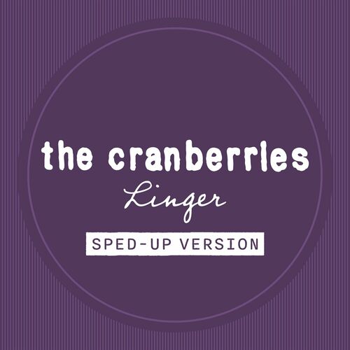 Linger (Sped Up) از The Cranberries
