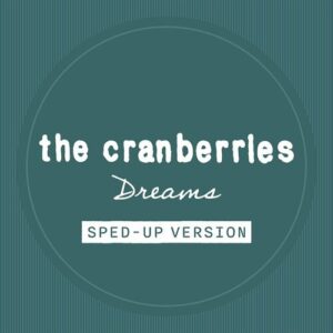 Dreams (Sped Up) از The Cranberries