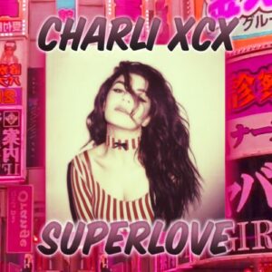 SuperLove از Charli xcx