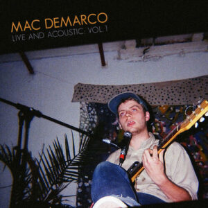 Live & Acoustic Vol. 1 از Mac DeMarco