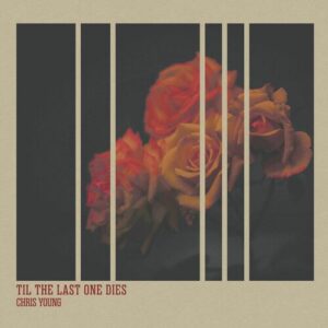Til The Last One Dies از Chris Young