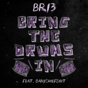 Bring The Drums In (feat. BabyChiefDoit) از Bri3