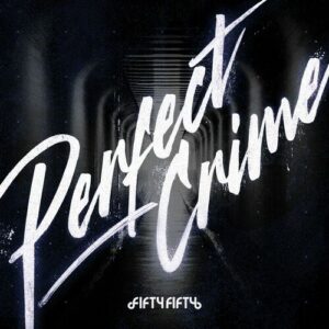 Perfect Crime از FIFTY FIFTY