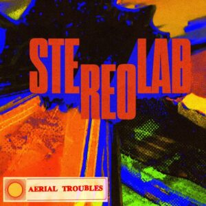 Aerial Troubles از Stereolab